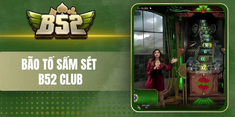 Luật chơi bão tố sấm sét tại B52 Club