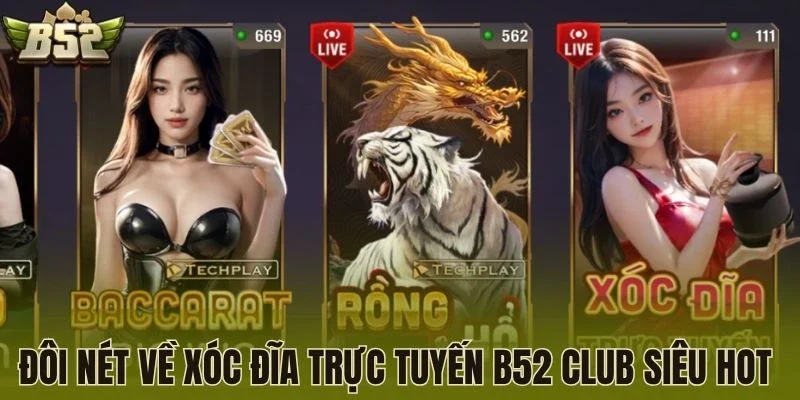 Đôi nét về xóc đĩa trực tuyến B52 Club siêu hot