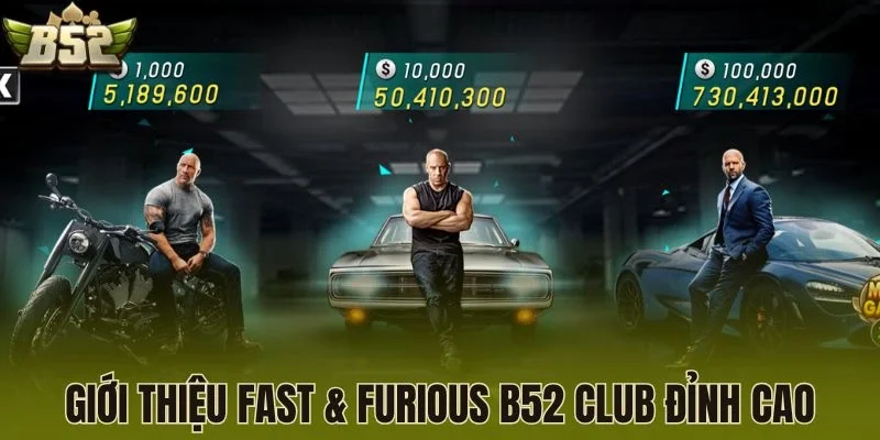 Giới thiệu Fast & Furious B52 Club đỉnh cao