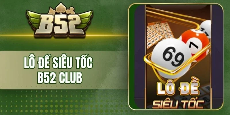 Đánh giá Lô đề siêu tốc B52 Club