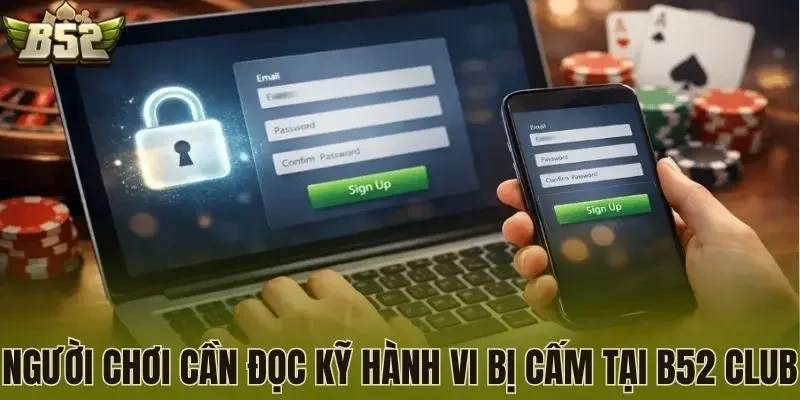 Người chơi cần đọc kỹ hành vi bị cấm tại B52 Club