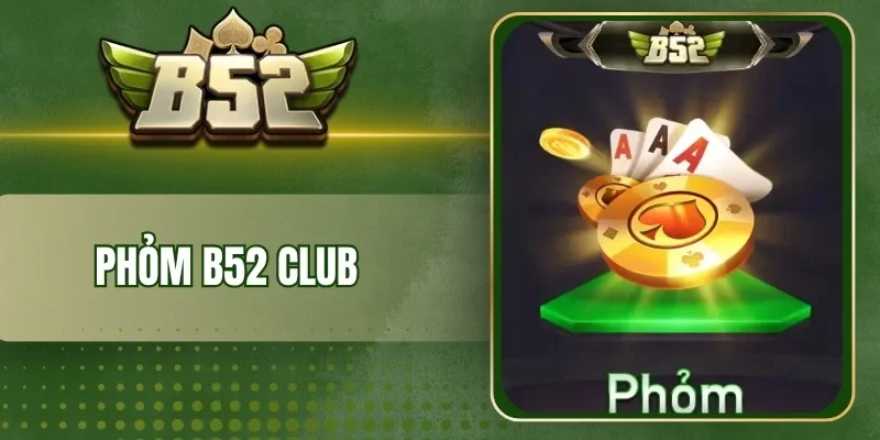 Cách chơi Phỏm B52 Club