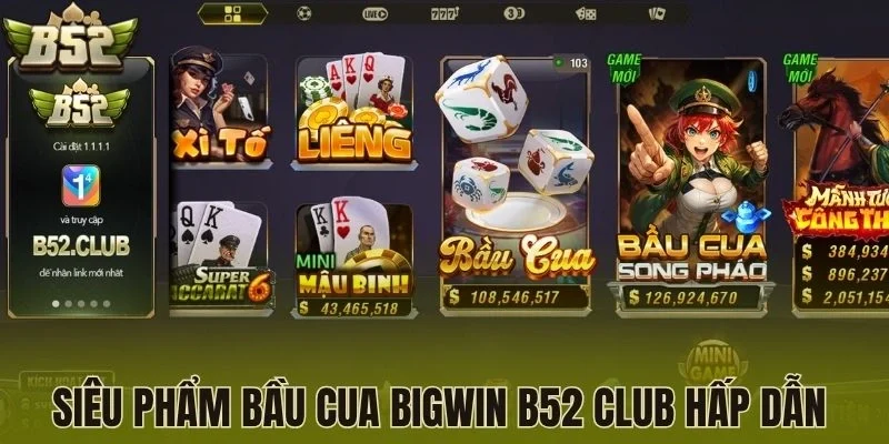 Siêu phẩm Bầu cua bigwin B52 Club hấp dẫn