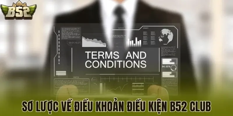 Sơ lược về điều khoản điều kiện B52 Club