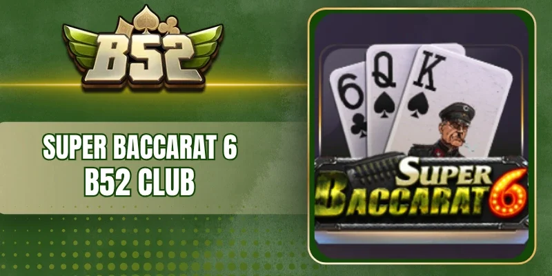 Các quy định khi chơi Super Baccarat 6 