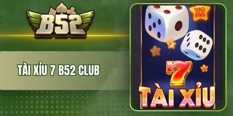 Cách chơi Tài xỉu 7 B52 Club cụ thể