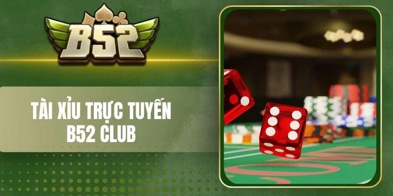 Hình thức tài xỉu trực tuyến B52 Club