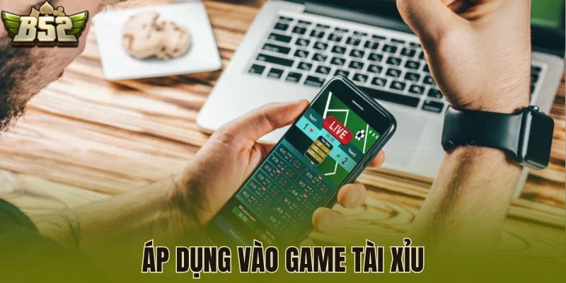 Áp dụng vào game tài xỉu
