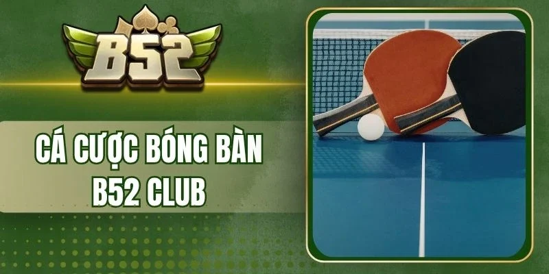 Các giải đấu bóng bàn tại B52 Club