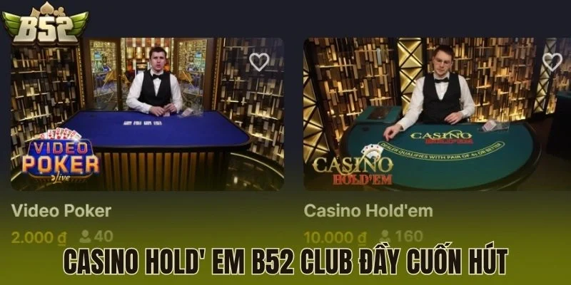 Casino Hold' em B52 Club đầy cuốn hút