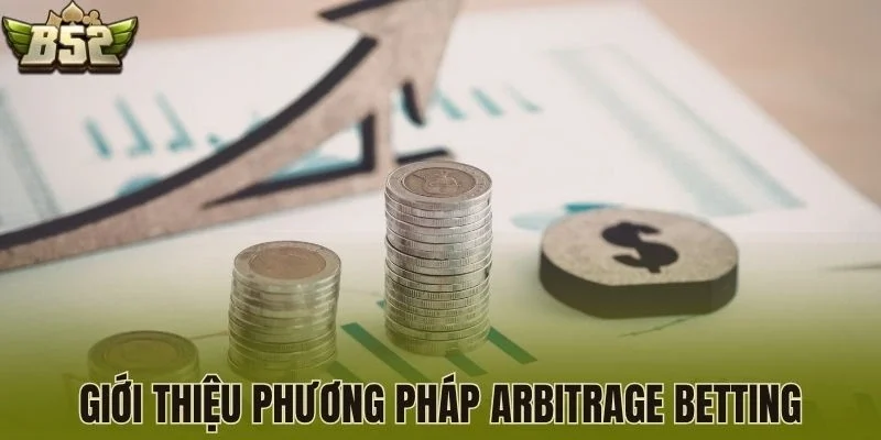 Giới thiệu phương pháp Arbitrage Betting