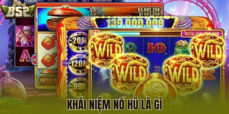 Khái niệm nổ hũ là gì