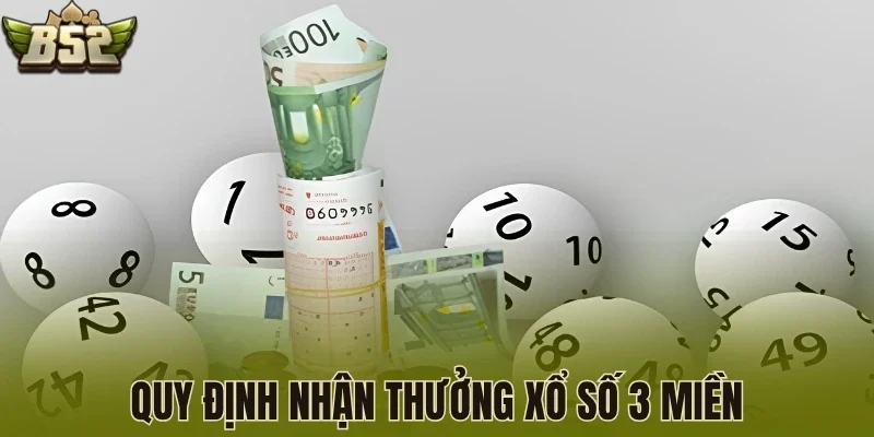Quy định nhận thưởng xổ số 3 miền