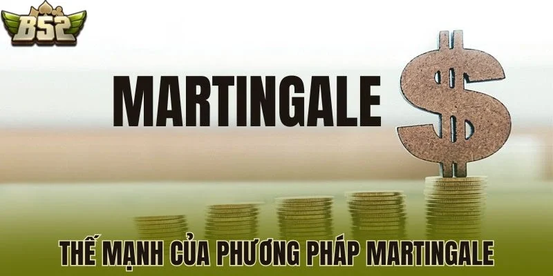 Thế mạnh của phương pháp Martingale