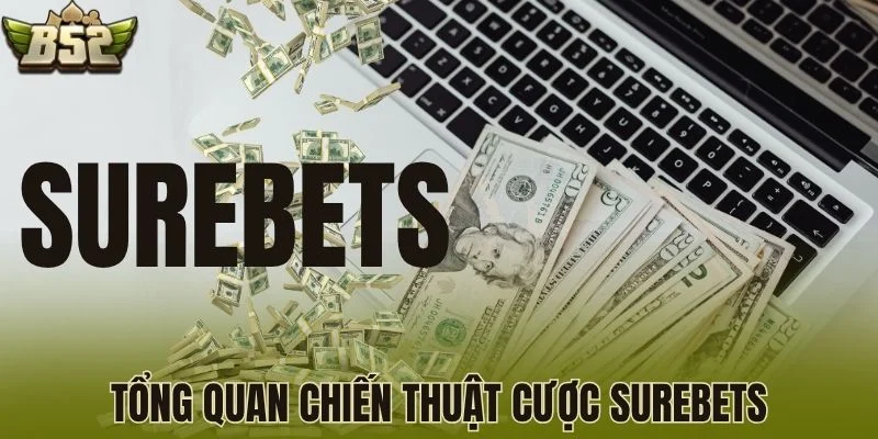 Tổng quan chiến thuật cược Surebets