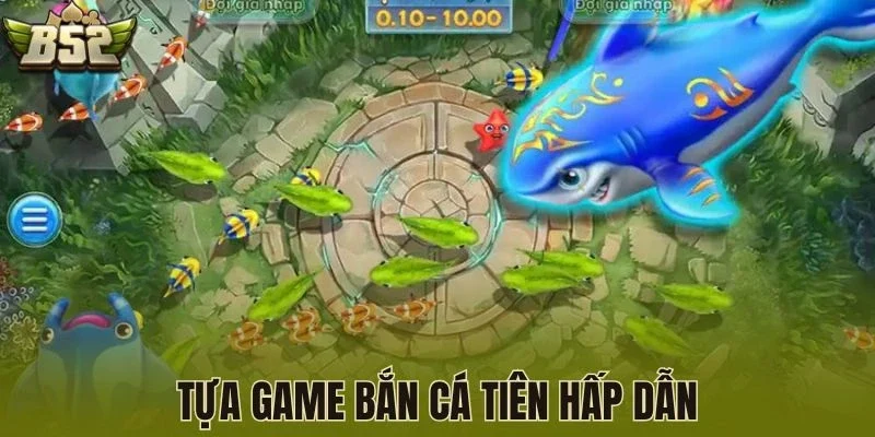 Tựa game bắn cá Tiên hấp dẫn