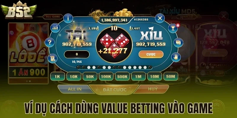 Ví dụ cách dùng Value Betting vào game